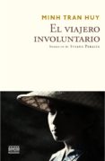 EL VIAJERO INVOLUNTARIO di TRAN HUY, MINH 