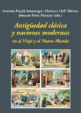 ANTIGEDAD CLASICA Y NACIONES MODERNAS EN EL VIEJO Y EL NUEVO MUNDO di VARIOS AUTORES 