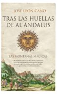 TRAS LAS HUELLAS DE AL ANDALUS de LEON CANO, JOSE 