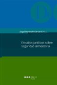 ESTUDIOS JURIDICOS SOBRE SEGURIDAD ALIMENTARIA di VV.AA. 
