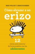 COMO ABRAZAR A UN ERIZO di WILCOX, BRAD ROBBINS, JERRICK 
