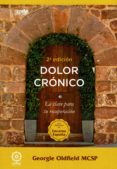 DOLOR CRONICO: LA CLAVE PARA TU RECUPERACION di OLDFIELD, GEORGIE 