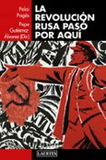 LA REVOLUCION RUSA PASO POR AQUI di PAGES, PELAI  GUTIERREZ-ALVAREZ, PEPE 