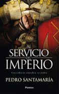 AL SERVICIO DEL IMPERIO: UNA COHORTE CANTABRA EN JUDEA de SANTAMARIA FERNANDEZ, PEDRO 