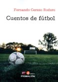 CUENTOS DE FUTBOL di CEREZO RODERO, FERNANDO 