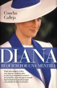DIANA RQUIEM POR UNA MENTIRA de CALLEJA, CONCHA 