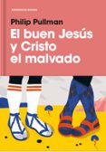 EL BUEN JESUS Y CRISTO EL MALVADO de PULLMAN, PHILIP 