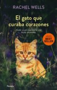 EL GATO QUE CURABA CORAZONES de WELLS, RACHEL 
