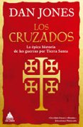 LOS CRUZADOS: LA EPICA HISTORIA DE LAS GUERRAS POR TIERRA SANTA di JONES, DAN 