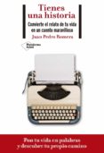 TIENES UNA HISTORIA: CONVIERTE EL RELATO DE TU VIDA EN UN CUENTO MARAVILLOSO di ROMERA, JUAN PEDRO 