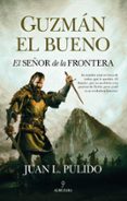 GUZMN EL BUENO (EL SEOR DE LA FRONTERA) de PULIDO BEGINES, JUAN LUIS 