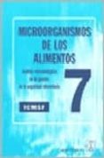 MICROORGANISMOS DE LOS ALIMENTOS (7: ANALISIS MICROBIOLOGICO DE G ESTION DE LA SEGURIDAD ALIMENTARIA) di VV.AA. 