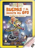 RUEDAS Y EL SECRETO DEL GPS. ANIZETO CALZETA de FESSER, GUILLERMO 