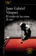 EL RUIDO DE LAS COSAS AL CAER (PREMIO ALFAGUARA DE NOVELA 2011) di VASQUEZ, JUAN GABRIEL 