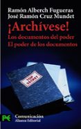 ARCHIVESE!: LOS DOCUMENTOS EL PODER, EL PODER DE LOS DOCUMENTOS de CRUZ MUNDET, JOSE RAMON  ALBERCH FIGUERAS, RAMON 