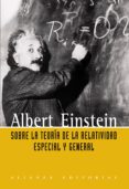 SOBRE LA TEORIA DE LA RELATIVIDAD ESPECIAL Y GENERAL de EINSTEIN, ALBERT 