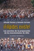 FILIPIDES EXISTE!: LOS SECRETOS DE LA PREPARACION DE LOS MARATON IANOS DE ELITE de VARONA, ALFREDO  SERRANO, ANTONIO 