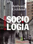 SOCIOLOGIA (6 ED.) de GIDDENS, ANTHONY 
