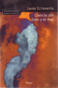 CIENCIA DEL BIEN Y EL MAL de ECHEVERRIA, JAVIER 