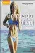 UN CUERPO BIKINI EN 6 SEMANAS di MEIBNER, WOLFGANG 
