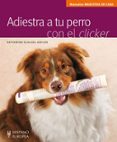 ADIESTRA A TU PERRO CON EL CLICKER di GALEOTE MARTIN, FERMIN