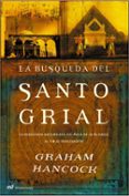 LA BUSQUEDA DEL SANTO GRIAL: LA VERDADERA NATURALEZA DEL ARCA DE LA ALIANZA, AL FIN AL DESCUBIERTO di HANCOCK, GRAHAM 