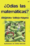 ODIAS LAS MATEMATICAS? de VALLEJO-NAGERA, ALEJANDRA 