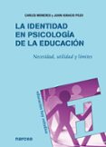 LA IDENTIDAD EN PSICOLOGIA DE LA EDUCACION: NECESIDAD, UTILIDAD Y LIMITES di MONEREO, CARLES 