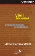 VIVIR LA HUMILDAD de BARRACA MAIRAL, JAVIER 