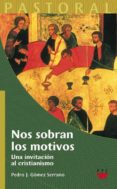 NOS SOBRAN LOS MOTIVOS de GOMEZ SERRANO, PEDRO JOSE 