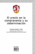EL PRECIO EN LA COMPRAVENTA Y SU DETERMINACION de ROGEL VIDE, CARLOS 