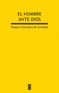 EL HOMBRE ANTE DIOS di GONZALEZ DE CARDEDAL, OLEGARIO 