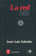 LA RED: COMO CAMBIARAN NUESTRAS VIDAS LOS NUEVOS MEDIOS DE COMUNI CACION de CEBRIAN, JUAN LUIS 