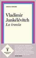 LA IRONA de JANKELEVITCH, VLADIMIR 