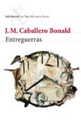 ENTREGUERRAS de CABALLERO BONALD, JOSE MANUEL 