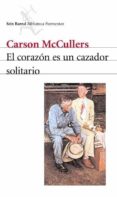 EL CORAZON ES UN CAZADOR SOLITARIO de MCCULLERS, CARSON 