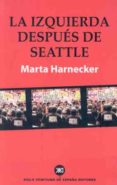 LA IZQUIERDA DESPUES DE SEATTLE de HARNECKER, MARTA 