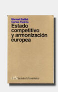 ESTADO COMPETITIVO Y ARMONIZACION EUROPEA de BALLBE MALLOL, MANUEL  PADROS REIG, CARLOS 