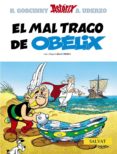 ASTERIX 30: EL MAL TRAGO DE OBELIX de GOSCINNY, RENE  UDERZO, ALBERT 