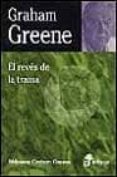 EL REVES DE LA TRAMA de GREENE, GRAHAM 