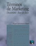 TERMINOS DE MARKETING: DICCIONARIO-BASE DE DATOS de SANTESMASES MESTRE, MIGUEL 