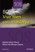 SOS VIVIR BIEN CON MIASTENIA: PROGRAMA DE MEJORA SOCIOEMOCIONAL de MONJAS CASARES, MARIA INES 