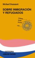 SOBRE INMIGRACION Y REFUGIADOS di DUMMETT, MICHAEL 