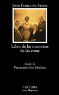 LIBRO DE LAS MEMORIAS DE LAS COSAS de FERNANDEZ SANTOS, JESUS 