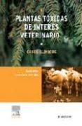 PLANTAS TOXICAS DE INTERES VETERINARIO: CASOS CLINICOS de VILLAR, DAVID  ORTIZ DIAZ, JUAN JAVIER 