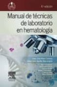MANUAL DE TECNICAS DE LABORATORIO EN HEMATOLOGIA 4 ED. di VV.AA. 