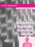 ANATOMA Y FISIOLOGA HUMANAS BSICAS. LIBRO DEL PROFESOR (CICLOS FORMATIVOS) di VV.AA. 