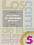 LOS CARRILES DE LA EXPRESION ESCRITA (T. V) de GARCIA CASTRO, JUAN ANTONIO  URDIALES, CARLOS 