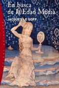 EN BUSCA DE LA EDAD MEDIA de LE GOFF, JACQUES 