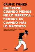 QUIEREME CUANDO MENOS LO MEREZCA... PORQUE ES CUANDO MAS LO NECESITO de FUNES, JAUME 